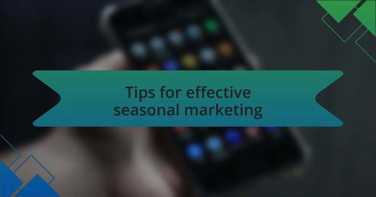 Tips for effective seasonal marketing