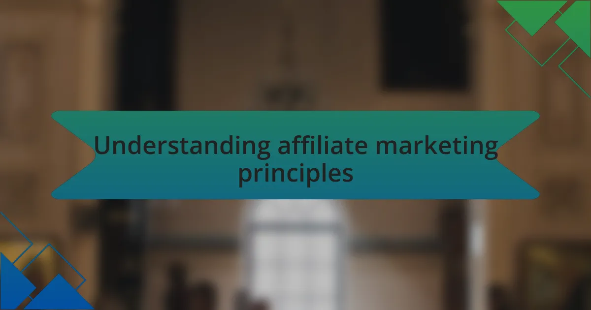 Understanding affiliate marketing principles