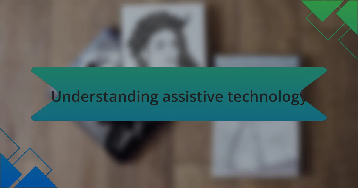 Understanding assistive technology