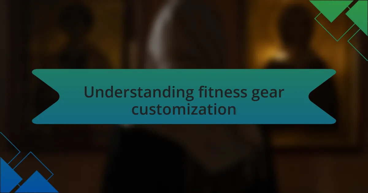 Understanding fitness gear customization