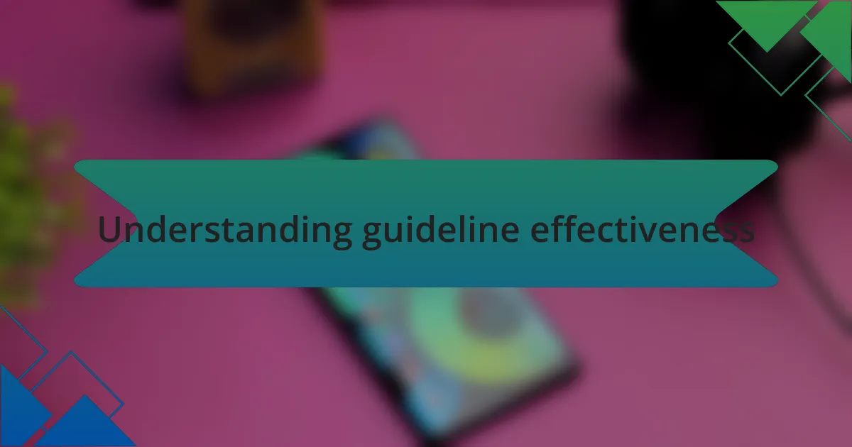 Understanding guideline effectiveness