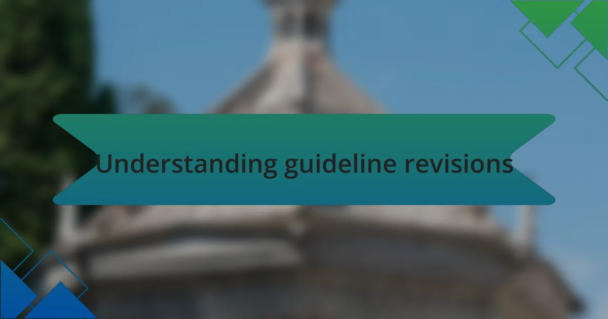 Understanding guideline revisions