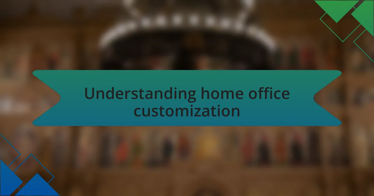 Understanding home office customization