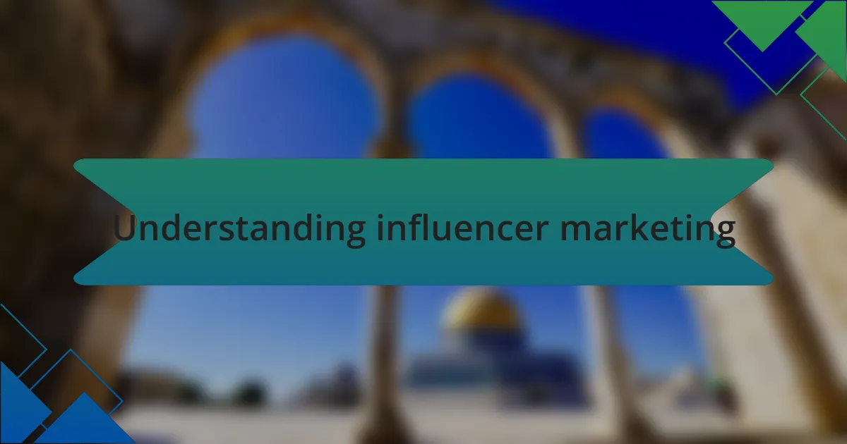Understanding influencer marketing