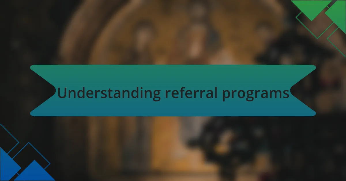 Understanding referral programs