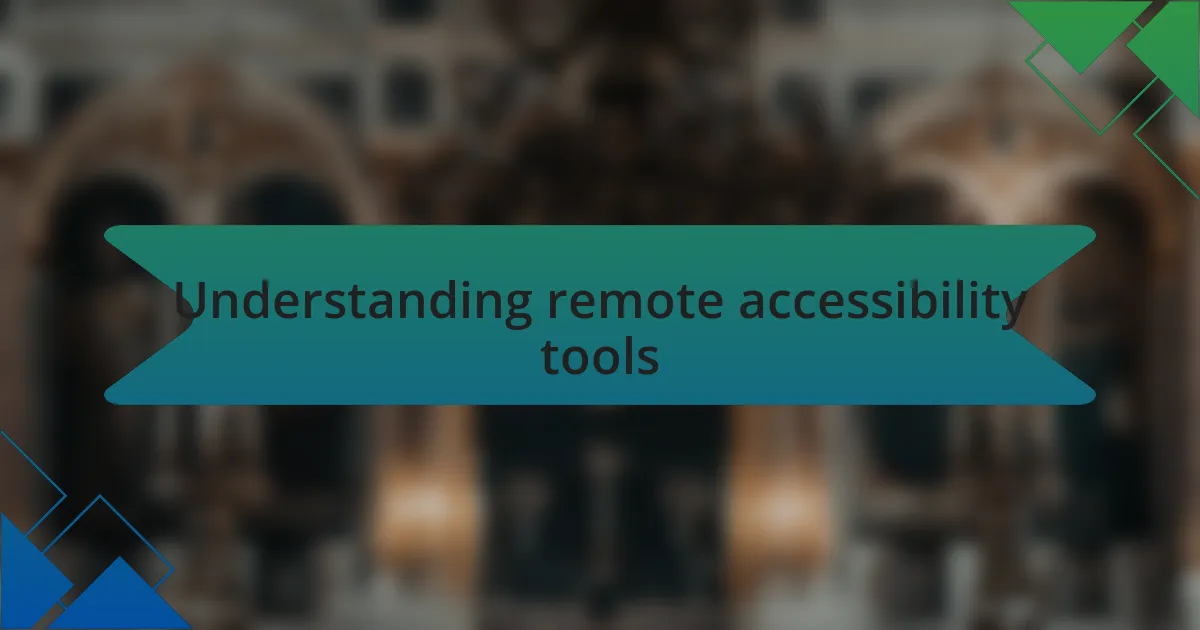 Understanding remote accessibility tools